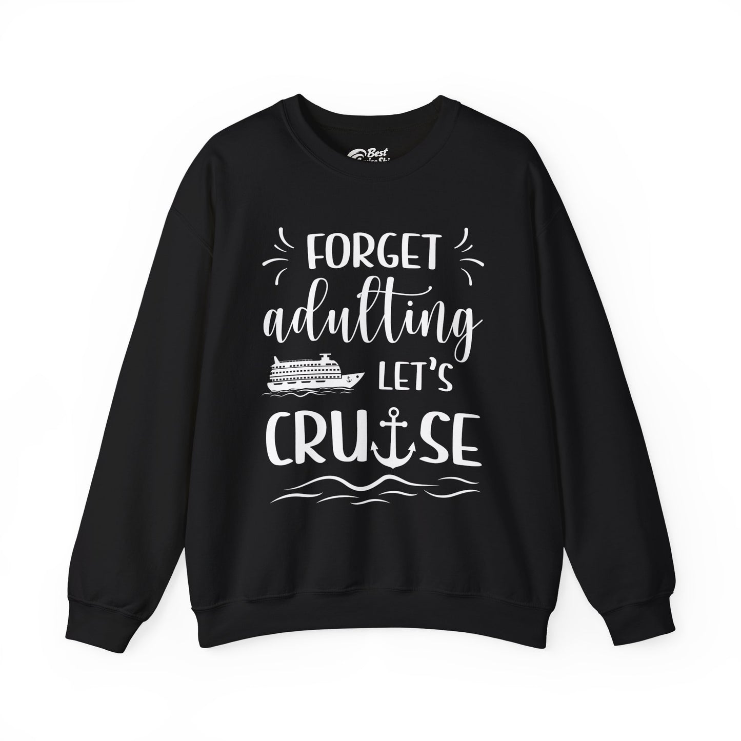 Forget Adulting Lets Cruise Nautical Funny Cruise Ship Shirt Design Sweatshirt - Best Cruise Shirts