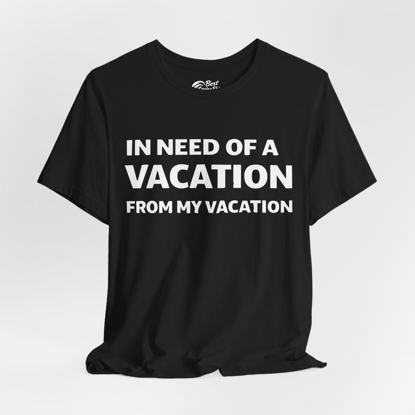 In Need Of A Vacation From My Vacation Humorous Travel T-Shirt Premium Tee - View 4 - Best Cruise Shirts
