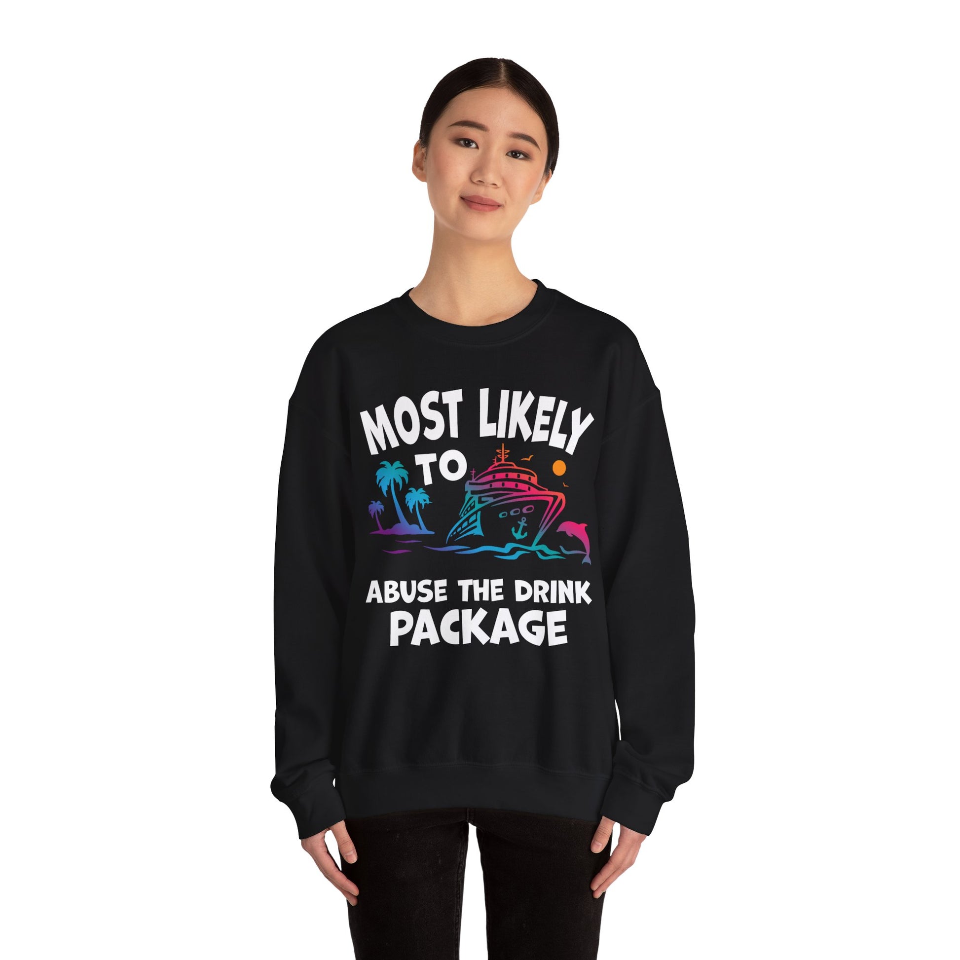 Most Likely To Abuse The Drink Package Funny Cruise Shirt Sweatshirt - View 4 - Best Cruise Shirts