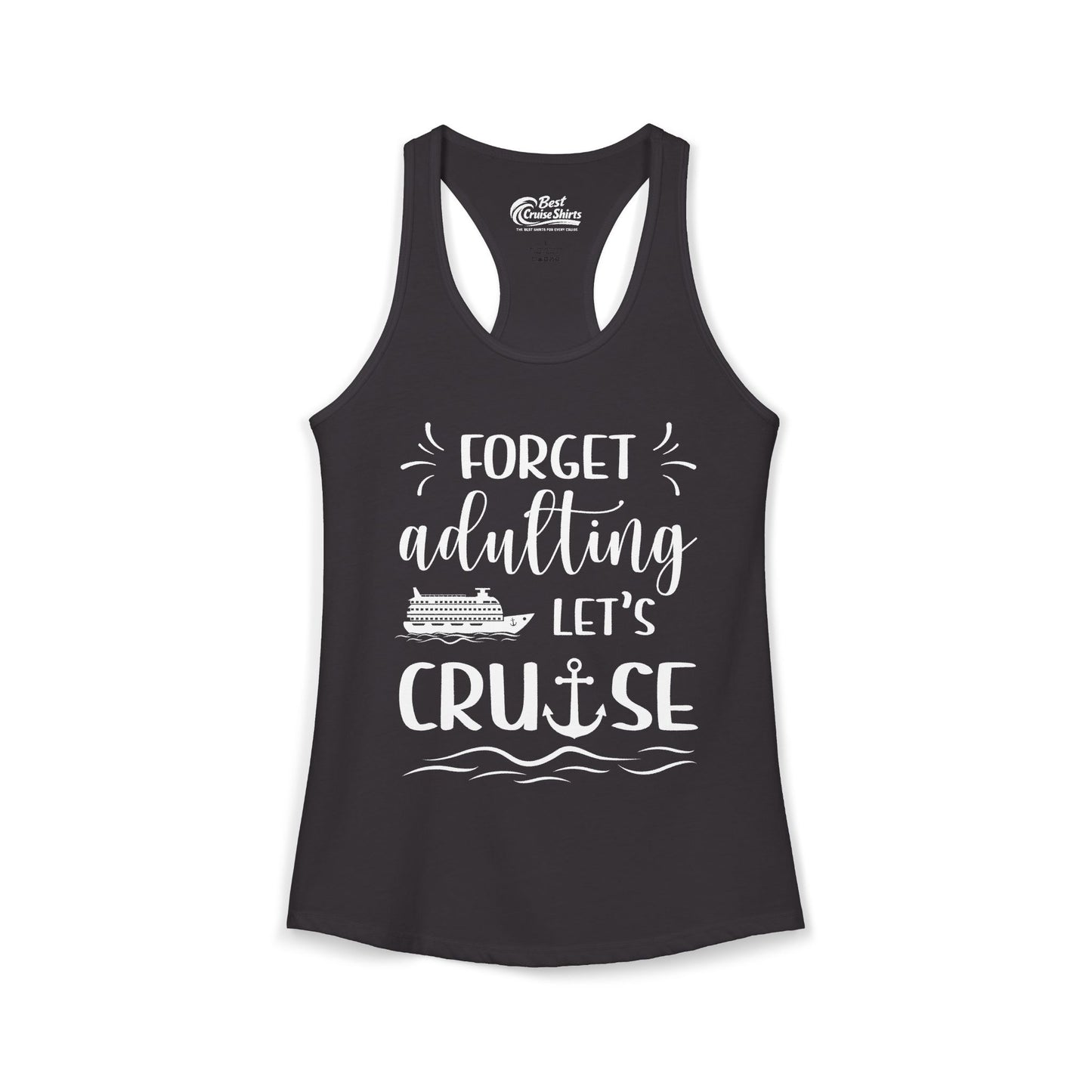 Forget Adulting Lets Cruise Nautical Funny Cruise Ship Shirt Design Ladies Tank - Best Cruise Shirts