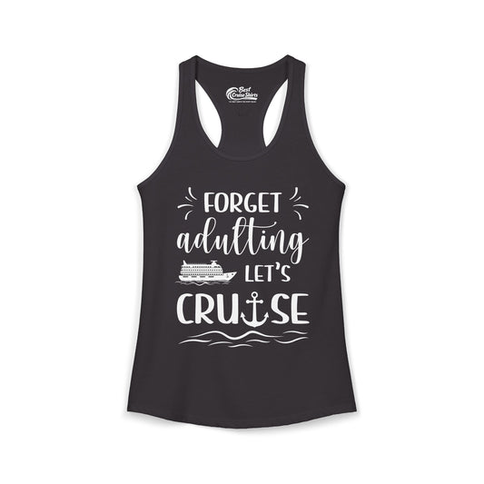 Forget Adulting Lets Cruise Nautical Funny Cruise Ship Shirt Design Ladies Tank - Best Cruise Shirts