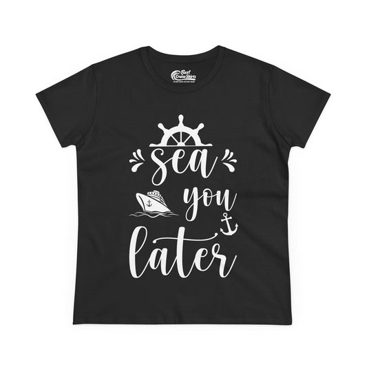 Sea You Later Nautical Cruise Shirt - Cruise Ship Anchor Pun Apparel Ladies Tee - Best Cruise Shirts