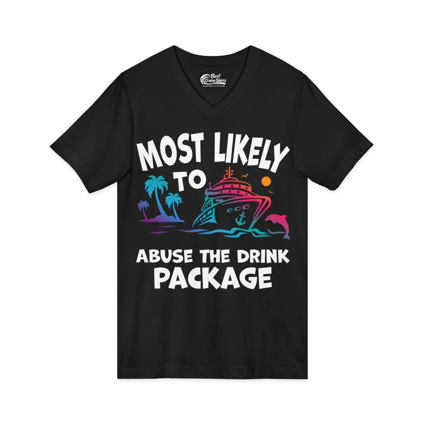 Most Likely To Abuse The Drink Package Funny Cruise Shirt V-Neck - View 3 - Best Cruise Shirts