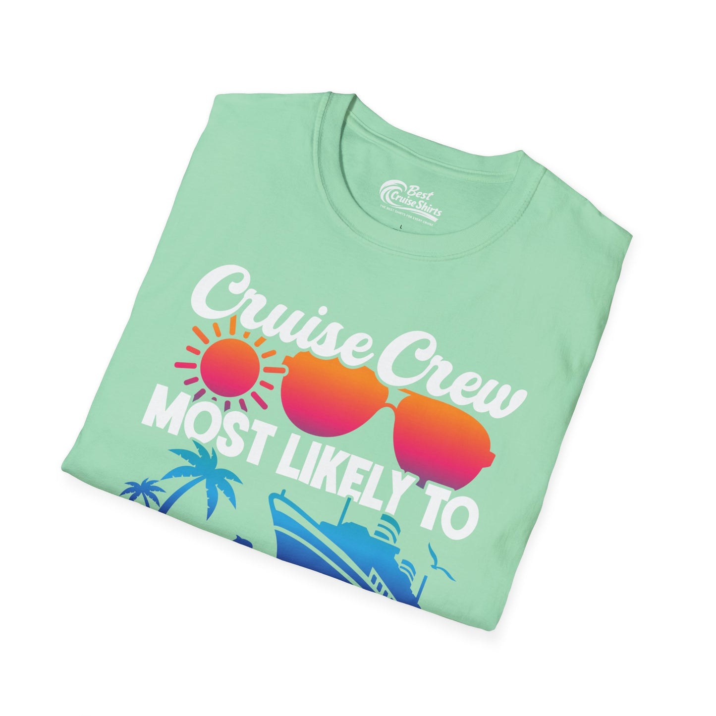 Cruise Crew Most Likely To Get Shipfaced Funny Party Shirt — T-Shirt