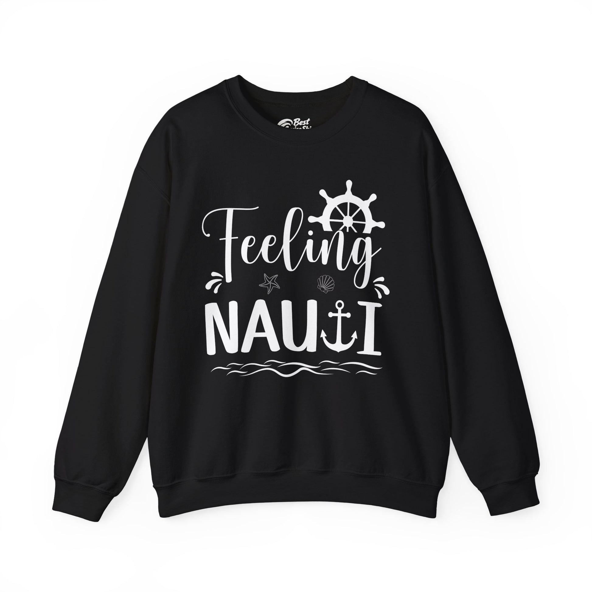 Feeling Nauti Shirt - Nautical Humor with Anchor Ship Wheel Starfish Sweatshirt - Best Cruise Shirts