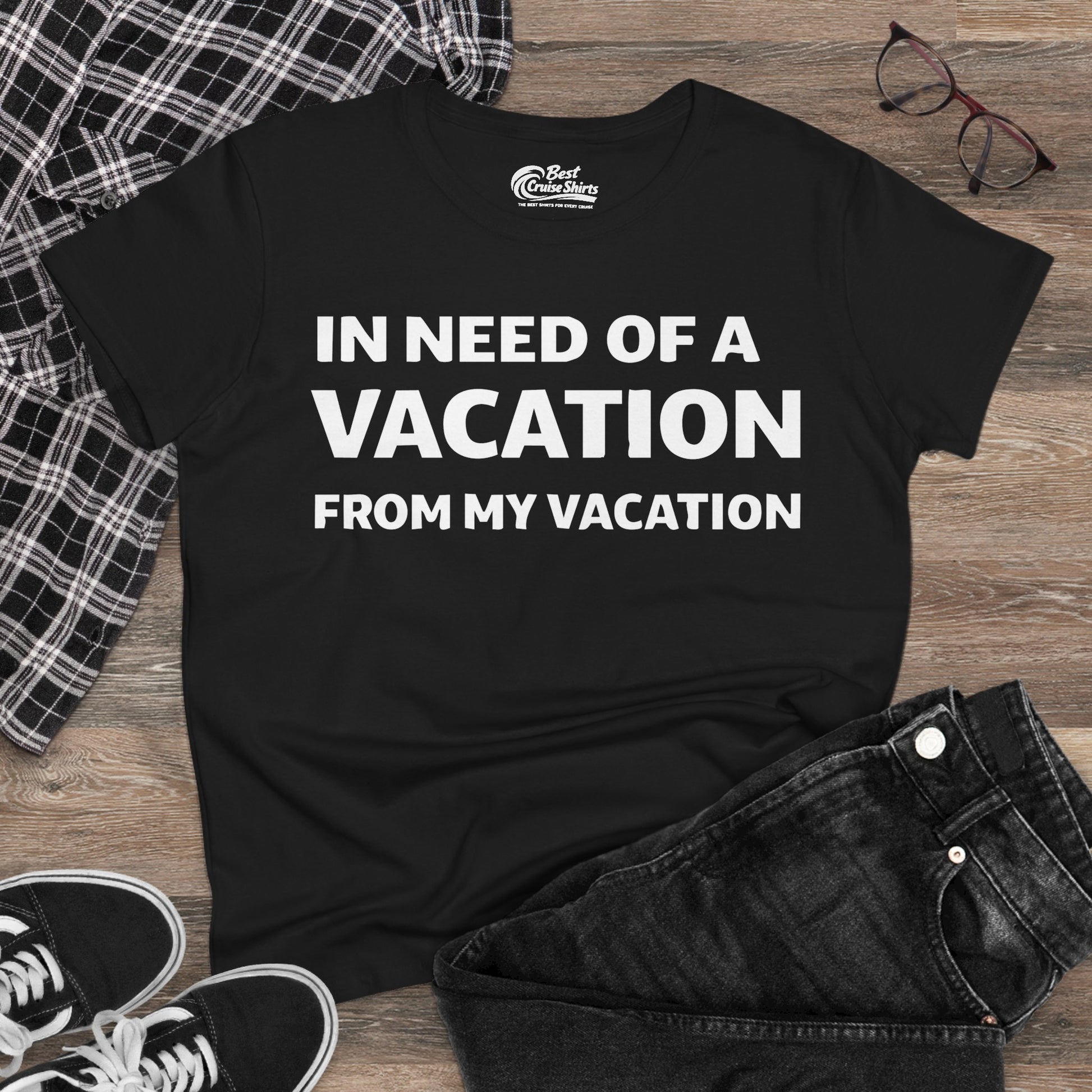 In Need Of A Vacation From My Vacation Humorous Travel T-Shirt Ladies Tee - View 4 - Best Cruise Shirts