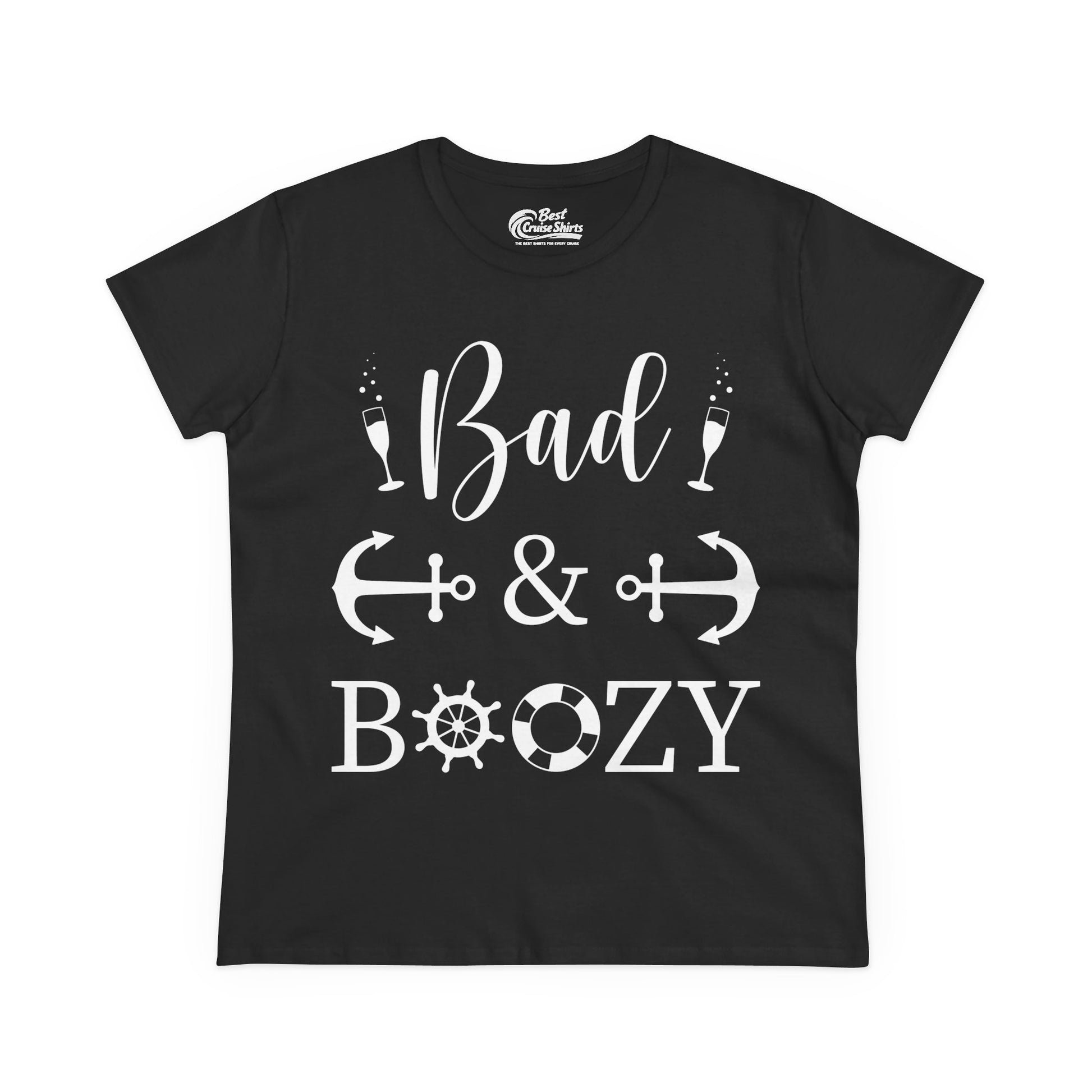 Bad and Boozy Nautical Cruise Shirt with Anchors and Ship Wheel Ladies Tee - Best Cruise Shirts