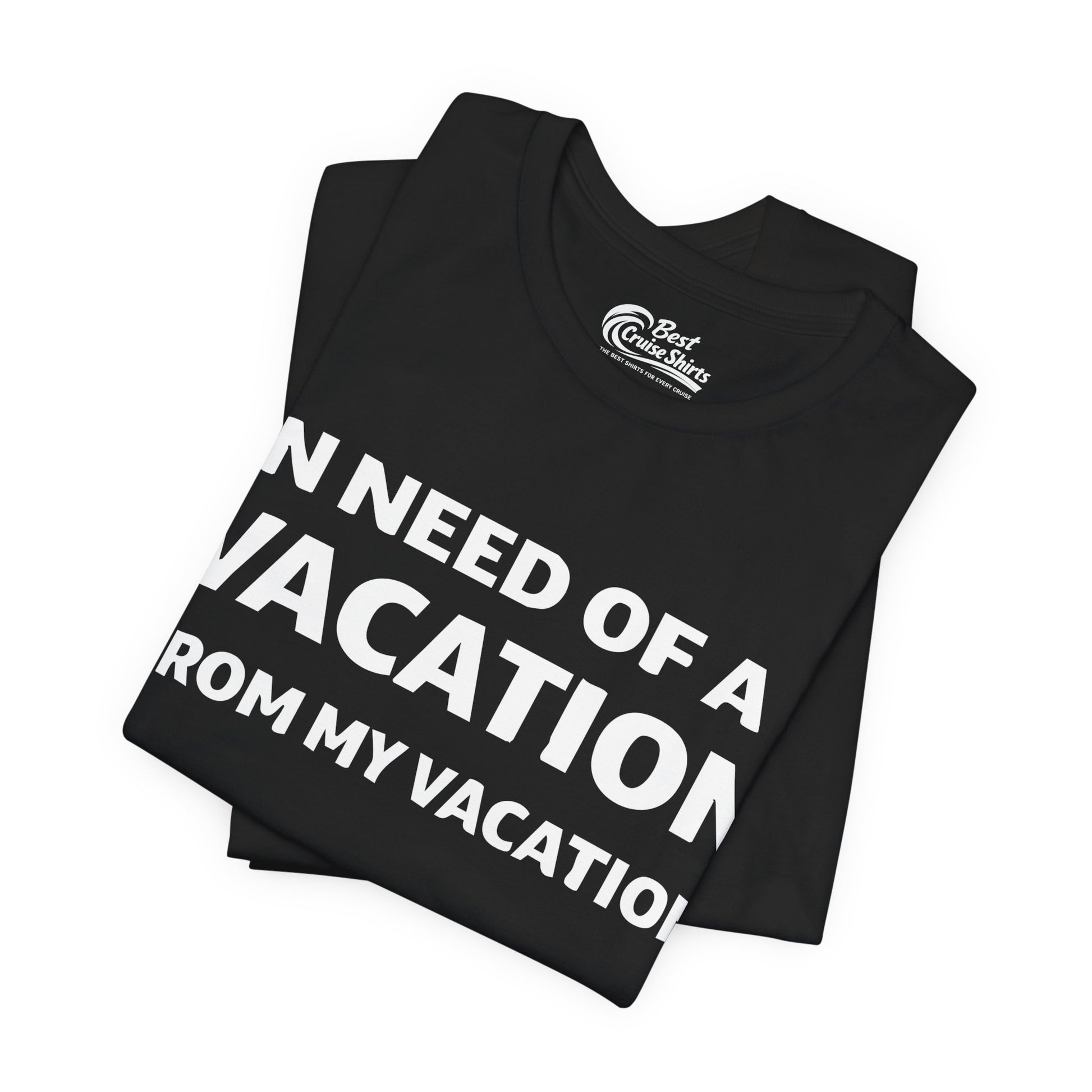 In Need Of A Vacation From My Vacation Humorous Travel T-Shirt Premium Tee - View 3 - Best Cruise Shirts