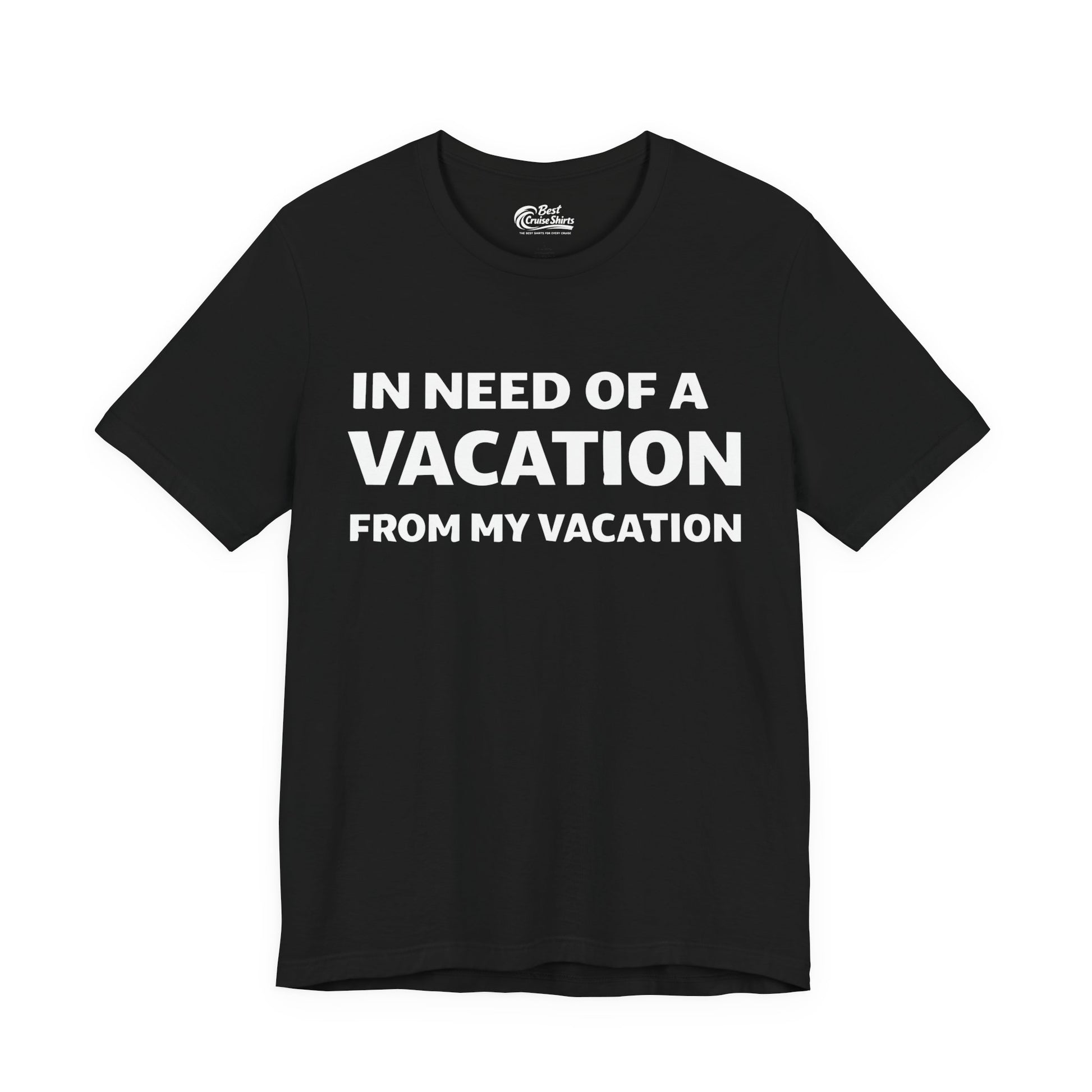 In Need Of A Vacation From My Vacation Humorous Travel T-Shirt Premium Tee - Best Cruise Shirts