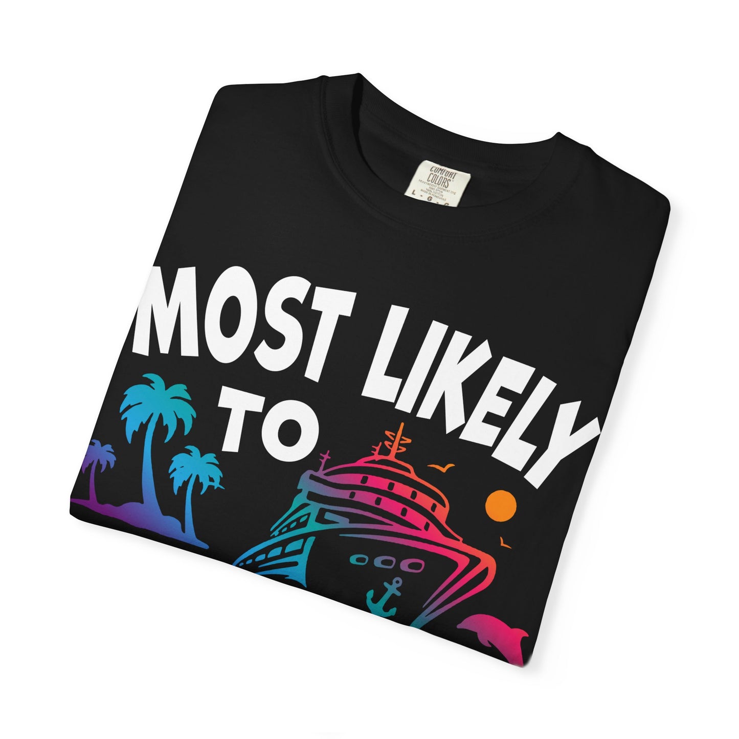 Most Likely To Abuse The Drink Package Funny Cruise Shirt Comfort - View 3 - Best Cruise Shirts