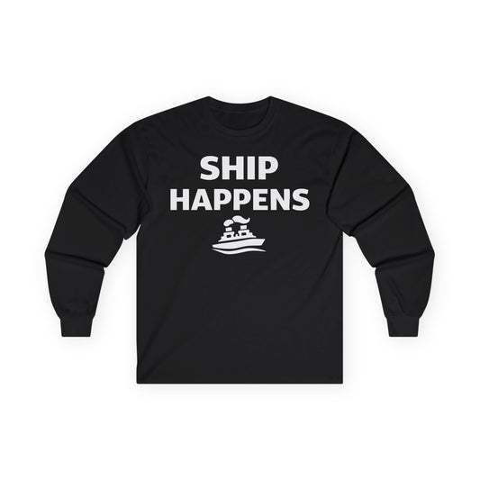 Ship Happens Shirt - Funny Cruise Ship Pun Tee With Simple Ship Graphic Long Sleeve - Best Cruise Shirts