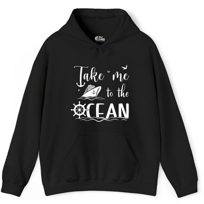 Take Me to the Ocean Shirt - Nautical Cruise Shirt for Ocean Lovers (Hoodie) in Black - Take Me to the Ocean Nautical Cruise Ship Anchor Wheel Shirt