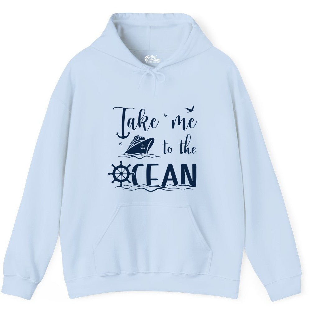 Take Me to the Ocean Shirt - Nautical Cruise Shirt for Ocean Lovers (Hoodie) in Light Blue - Take Me to the Ocean Nautical Cruise Ship Anchor Wheel Shirt