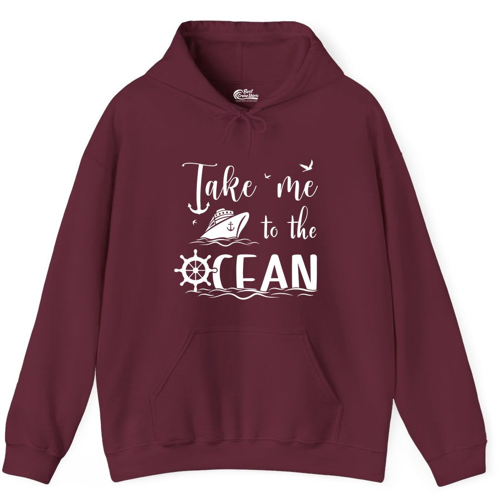 Take Me to the Ocean Shirt - Nautical Cruise Shirt for Ocean Lovers (Hoodie) in Maroon - Take Me to the Ocean Nautical Cruise Ship Anchor Wheel Shirt