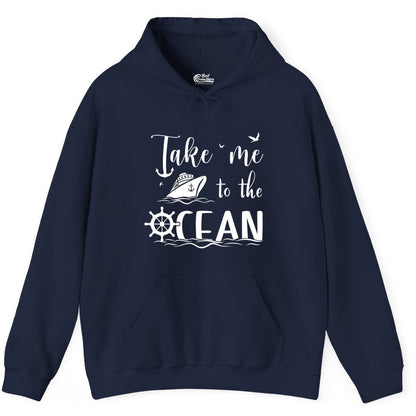 Take Me to the Ocean Shirt - Nautical Cruise Shirt for Ocean Lovers (Hoodie) in Navy - Take Me to the Ocean Nautical Cruise Ship Anchor Wheel Shirt