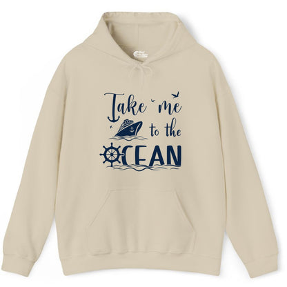 Take Me to the Ocean Shirt - Nautical Cruise Shirt for Ocean Lovers (Hoodie) in Sand - Take Me to the Ocean Nautical Cruise Ship Anchor Wheel Shirt