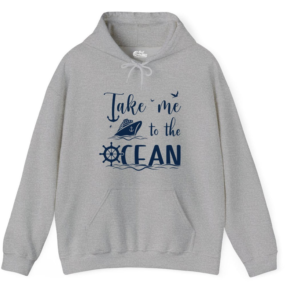 Take Me to the Ocean Shirt - Nautical Cruise Shirt for Ocean Lovers (Hoodie) in Sport Grey - Take Me to the Ocean Nautical Cruise Ship Anchor Wheel Shirt