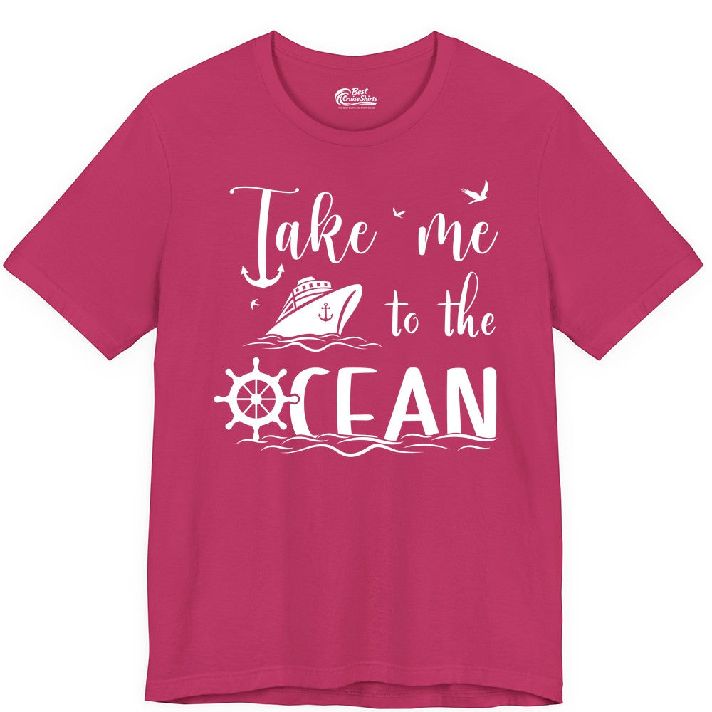 Take Me to the Ocean Shirt - Nautical Cruise Shirt for Ocean Lovers (Premium Tee) in Berry - Take Me to the Ocean Nautical Cruise Ship Anchor Wheel Shirt