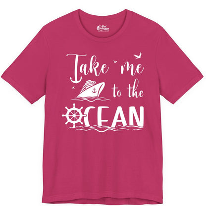Take Me to the Ocean Shirt - Nautical Cruise Shirt for Ocean Lovers (Premium Tee) in Berry - Take Me to the Ocean Nautical Cruise Ship Anchor Wheel Shirt