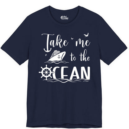 Take Me to the Ocean Shirt - Nautical Cruise Shirt for Ocean Lovers (Premium Tee) in Navy - Take Me to the Ocean Nautical Cruise Ship Anchor Wheel Shirt