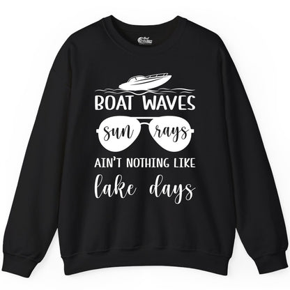 Lake Days Shirt - Fun Lake Life & Boating Summer Vibes Tee (Sweatshirt) in Black - Boat Waves Sun Rays Lake Days Summer Lake Life Shirt