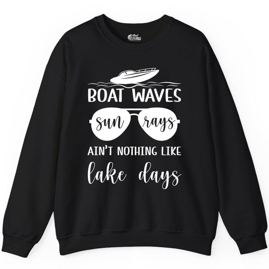 Lake Days Shirt - Fun Lake Life & Boating Summer Vibes Tee (Sweatshirt) in Black - Boat Waves Sun Rays Lake Days Summer Lake Life Shirt
