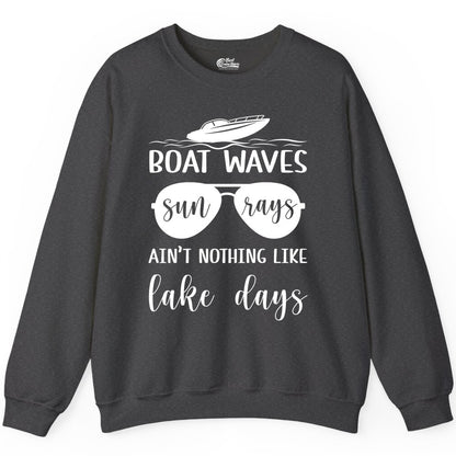 Lake Days Shirt - Fun Lake Life & Boating Summer Vibes Tee (Sweatshirt) in Dark Heather - Boat Waves Sun Rays Lake Days Summer Lake Life Shirt