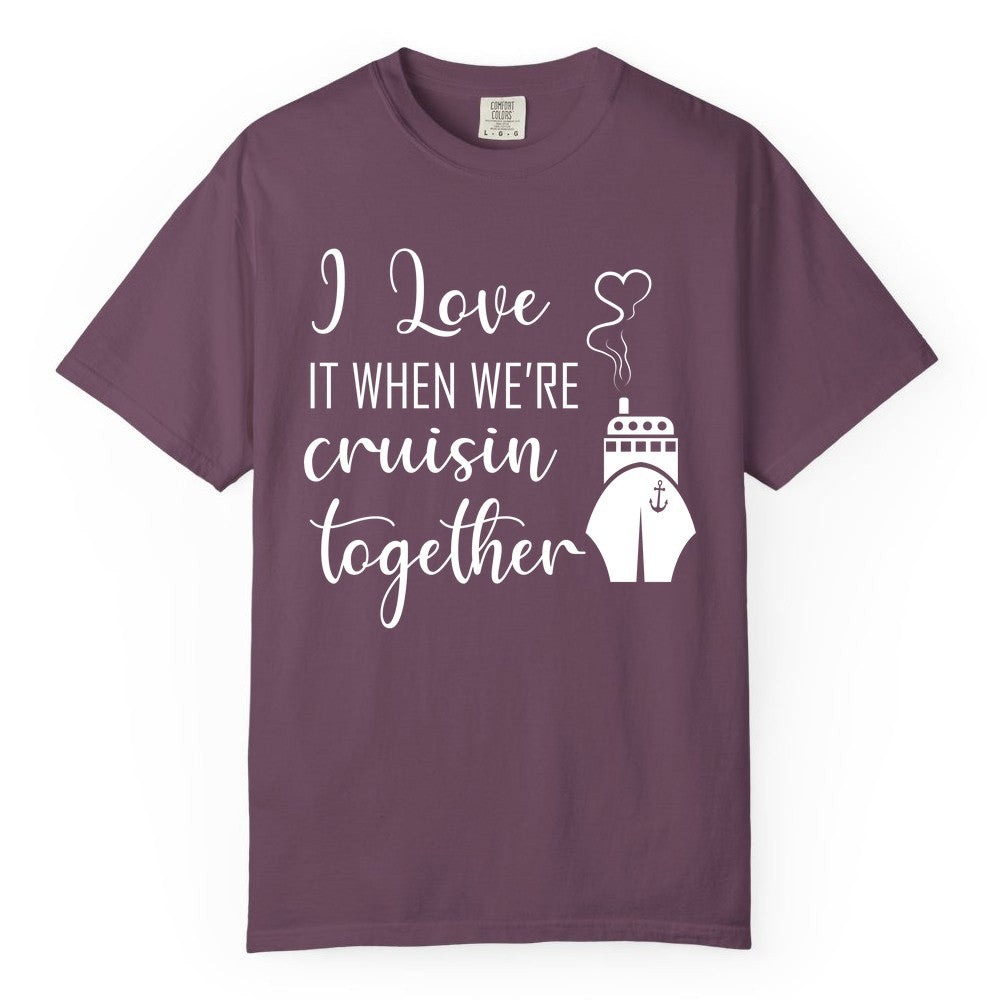 Cruise Couple Shirt - Romantic Cruise Vacation Apparel for Couples (Comfort Color) in Berry - Cruise Couple Shirt - I Love Cruisin Together Romantic Ship Heart Design