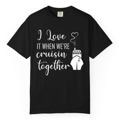 Cruise Couple Shirt - Romantic Cruise Vacation Apparel for Couples (Comfort Color) in Black - Cruise Couple Shirt - I Love Cruisin Together Romantic Ship Heart Design