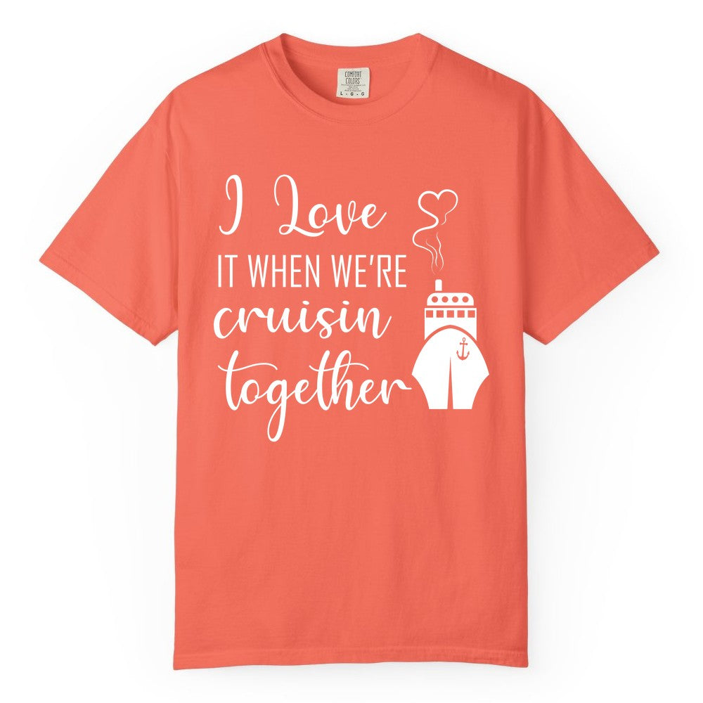 Cruise Couple Shirt - Romantic Cruise Vacation Apparel for Couples (Comfort Color) in Bright Salmon - Cruise Couple Shirt - I Love Cruisin Together Romantic Ship Heart Design