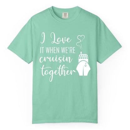 Cruise Couple Shirt - Romantic Cruise Vacation Apparel for Couples (Comfort Color) in Island Reef - Cruise Couple Shirt - I Love Cruisin Together Romantic Ship Heart Design