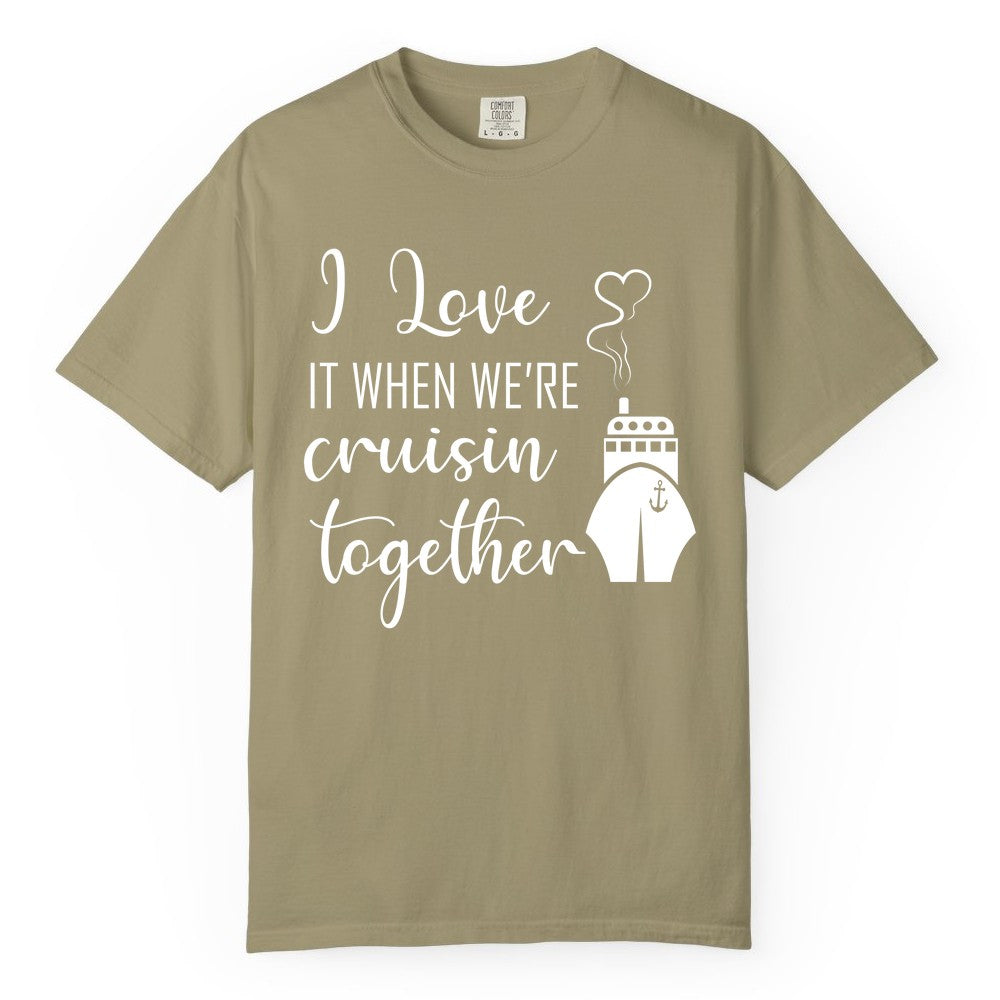 Cruise Couple Shirt - Romantic Cruise Vacation Apparel for Couples (Comfort Color) in Khaki - Cruise Couple Shirt - I Love Cruisin Together Romantic Ship Heart Design