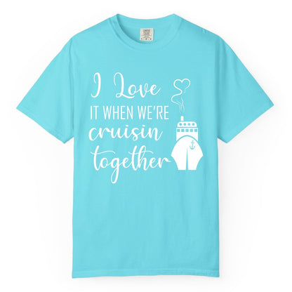 Cruise Couple Shirt - Romantic Cruise Vacation Apparel for Couples (Comfort Color) in Lagoon Blue - Cruise Couple Shirt - I Love Cruisin Together Romantic Ship Heart Design