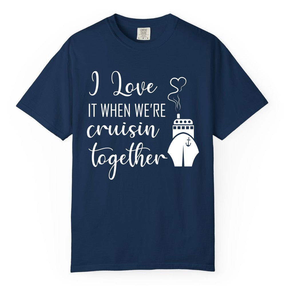 Cruise Couple Shirt - Romantic Cruise Vacation Apparel for Couples (Comfort Color) in Navy - Cruise Couple Shirt - I Love Cruisin Together Romantic Ship Heart Design