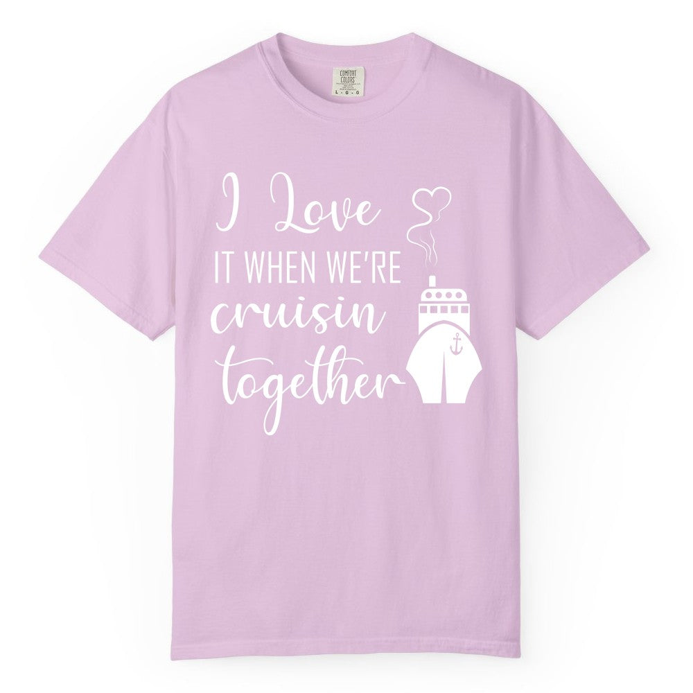 Cruise Couple Shirt - Romantic Cruise Vacation Apparel for Couples (Comfort Color) in Orchid - Cruise Couple Shirt - I Love Cruisin Together Romantic Ship Heart Design