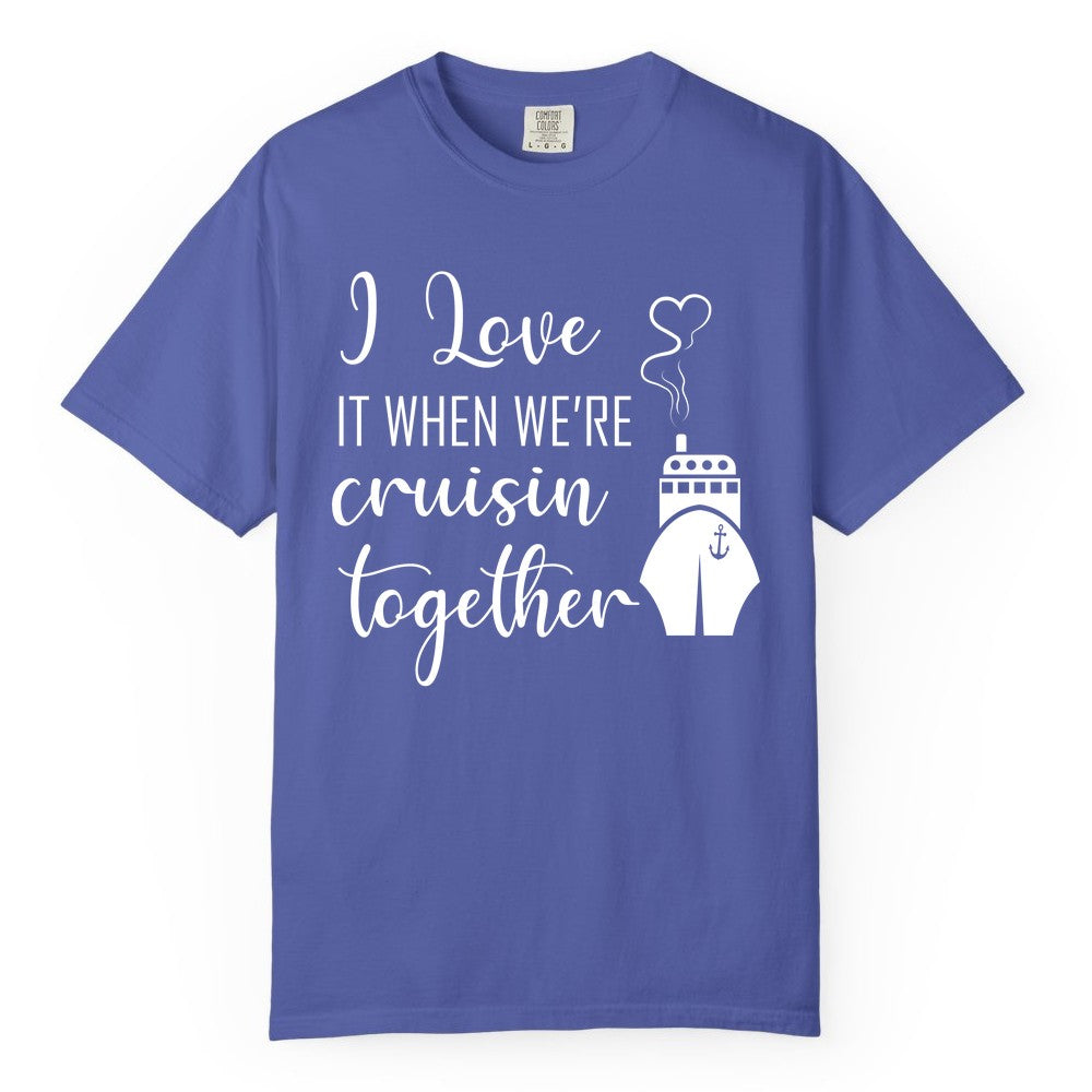 Cruise Couple Shirt - Romantic Cruise Vacation Apparel for Couples (Comfort Color) in Periwinkle - Cruise Couple Shirt - I Love Cruisin Together Romantic Ship Heart Design