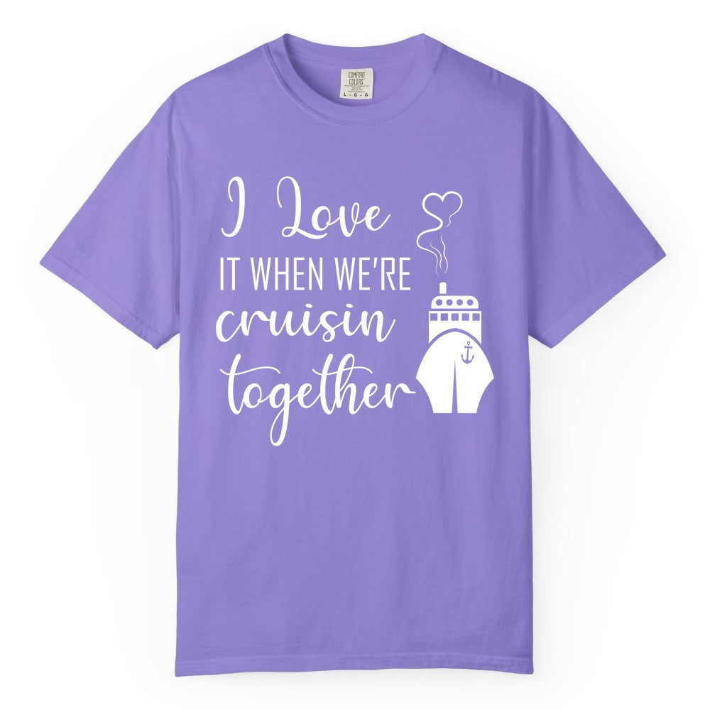 Cruise Couple Shirt - Romantic Cruise Vacation Apparel for Couples (Comfort Color) in Violet - Cruise Couple Shirt - I Love Cruisin Together Romantic Ship Heart Design