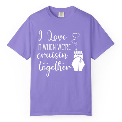Cruise Couple Shirt - Romantic Cruise Vacation Apparel for Couples (Comfort Color) in Violet - Cruise Couple Shirt - I Love Cruisin Together Romantic Ship Heart Design