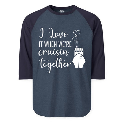 Cruise Couple Shirt - Romantic Cruise Vacation Apparel for Couples (Raglan) in Heather DenimNavy - Cruise Couple Shirt - I Love Cruisin Together Romantic Ship Heart Design