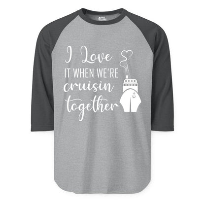 Cruise Couple Shirt - Romantic Cruise Vacation Apparel for Couples (Raglan) in Heather GreyHeather Charcoal - Cruise Couple Shirt - I Love Cruisin Together Romantic Ship Heart Design