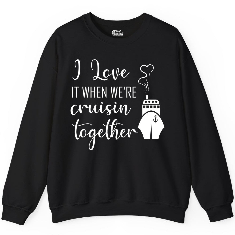 Cruise Couple Shirt - Romantic Cruise Vacation Apparel for Couples (Sweatshirt) in Black - Cruise Couple Shirt - I Love Cruisin Together Romantic Ship Heart Design
