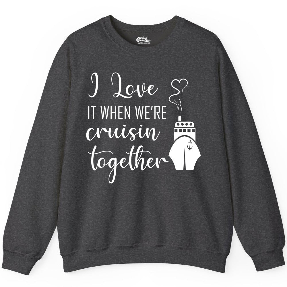 Cruise Couple Shirt - Romantic Cruise Vacation Apparel for Couples (Sweatshirt) in Dark Heather - Cruise Couple Shirt - I Love Cruisin Together Romantic Ship Heart Design