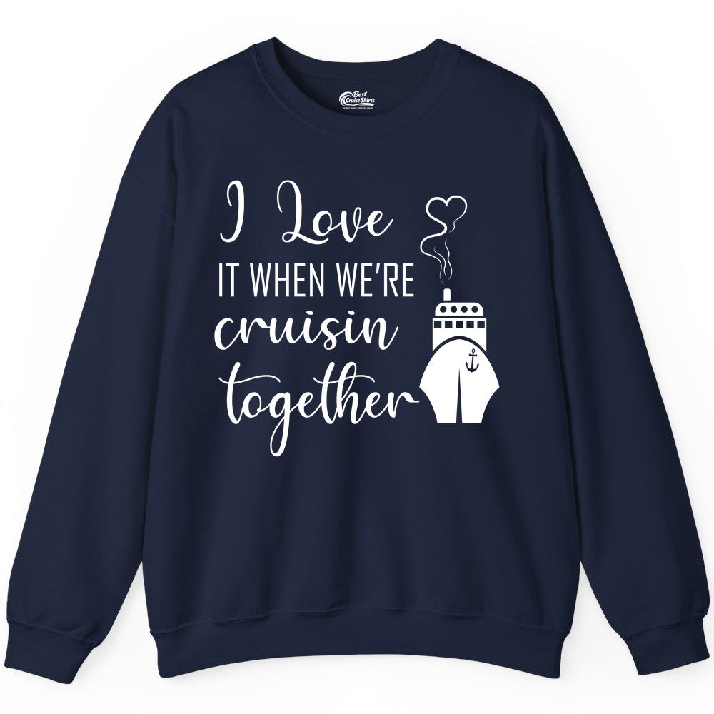 Cruise Couple Shirt - Romantic Cruise Vacation Apparel for Couples (Sweatshirt) in Navy - Cruise Couple Shirt - I Love Cruisin Together Romantic Ship Heart Design