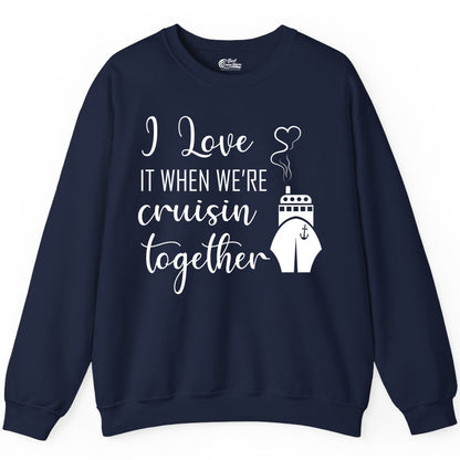 Cruise Couple Shirt - Romantic Cruise Vacation Apparel for Couples (Sweatshirt) in Navy - Cruise Couple Shirt - I Love Cruisin Together Romantic Ship Heart Design
