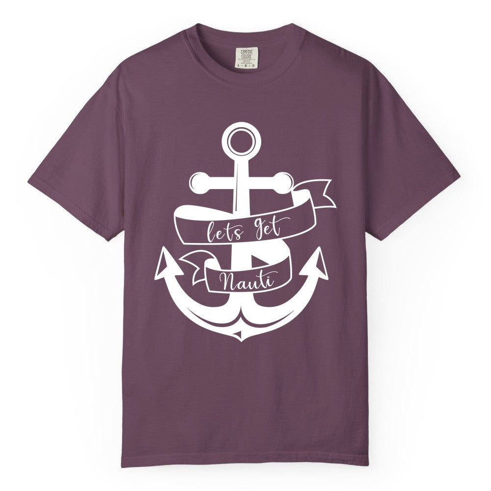 Lets Get Nauti Shirt - Nautical Shirt Funny Cruise Tee Anchor Graphic (Comfort Color) in Berry - Lets Get Nauti Nautical Anchor Shirt - Playful Cruise Party Tee Design