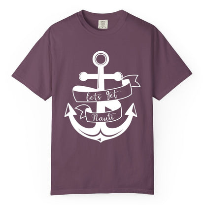 Lets Get Nauti Shirt - Nautical Shirt Funny Cruise Tee Anchor Graphic (Comfort Color) in Berry - Lets Get Nauti Nautical Anchor Shirt - Playful Cruise Party Tee Design