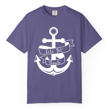 Lets Get Nauti Shirt - Nautical Shirt Funny Cruise Tee Anchor Graphic (Comfort Color) in Grape - Lets Get Nauti Nautical Anchor Shirt - Playful Cruise Party Tee Design