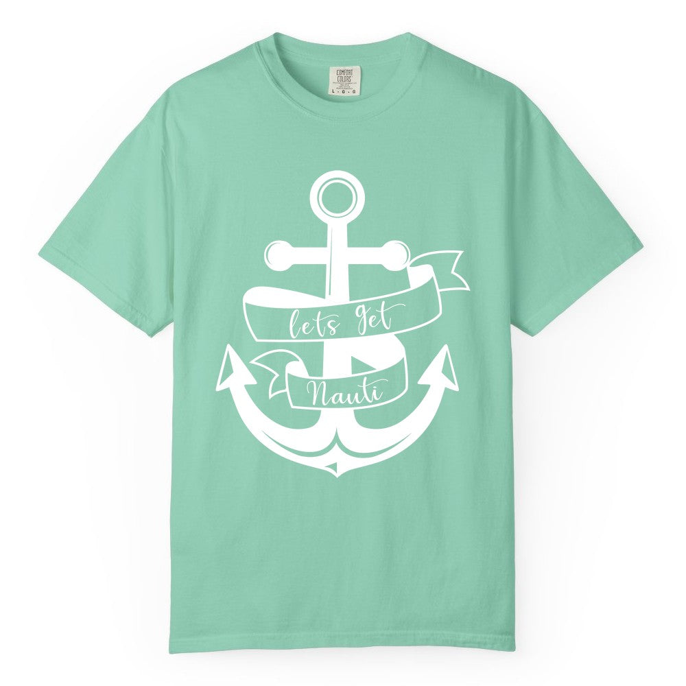 Lets Get Nauti Shirt - Nautical Shirt Funny Cruise Tee Anchor Graphic (Comfort Color) in Island Reef - Lets Get Nauti Nautical Anchor Shirt - Playful Cruise Party Tee Design