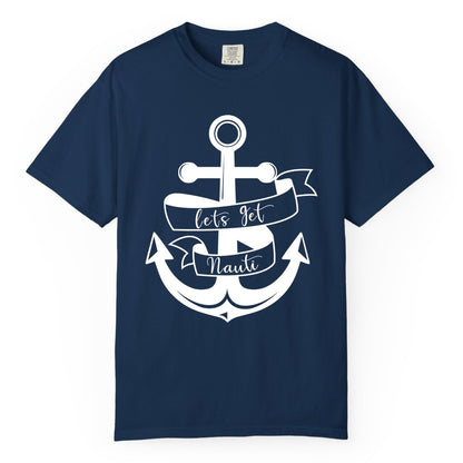 Lets Get Nauti Shirt - Nautical Shirt Funny Cruise Tee Anchor Graphic (Comfort Color) in Navy - Lets Get Nauti Nautical Anchor Shirt - Playful Cruise Party Tee Design