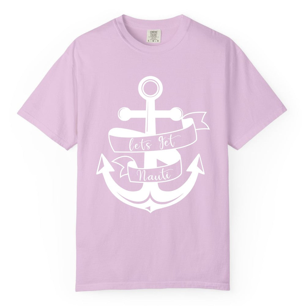 Lets Get Nauti Shirt - Nautical Shirt Funny Cruise Tee Anchor Graphic (Comfort Color) in Orchid - Lets Get Nauti Nautical Anchor Shirt - Playful Cruise Party Tee Design